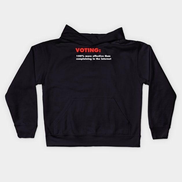 voting 100% more effective than complaining in the internet Kids Hoodie by itacc